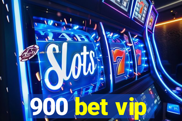 900 bet vip